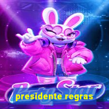 presidente regras